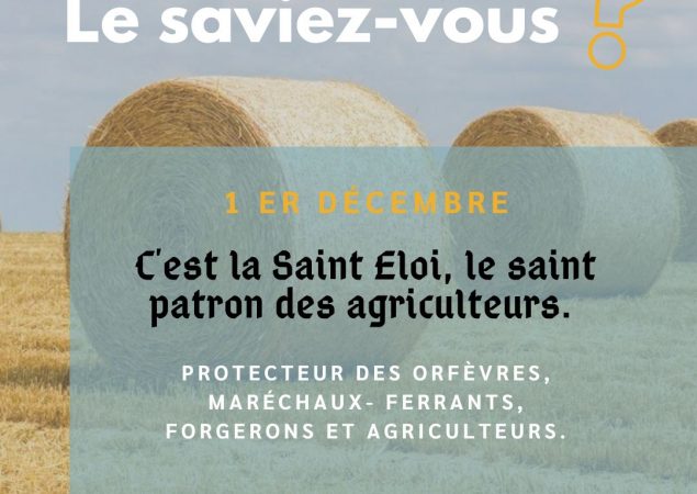 [1 er décembre] Saint-Éloi, le saint patron des agriculteurs